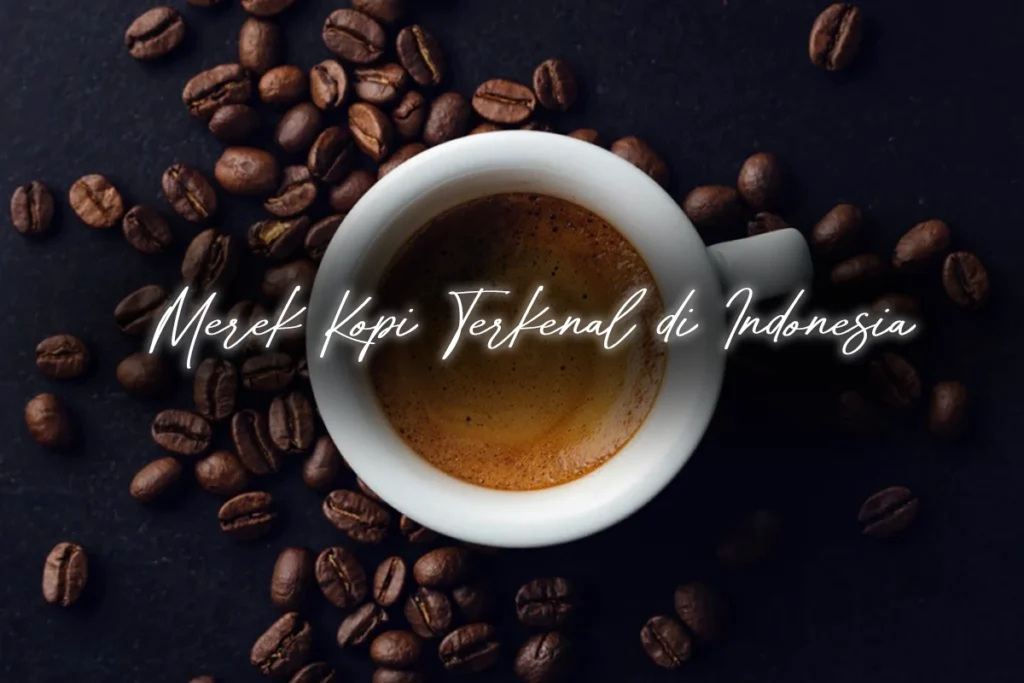 Merek Kopi Terkenal di Indonesia